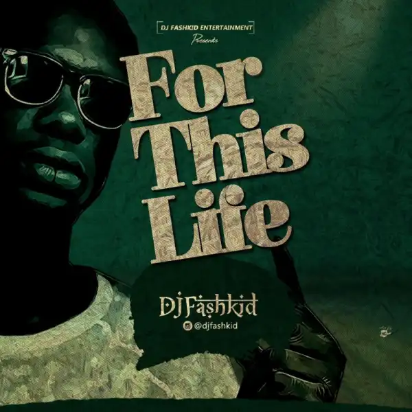 Dj Fashkid - For This Life